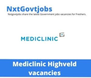 Mediclinic Highveld Hospital Enrolled Nursing Auxiliary Vacancies in Nelspruit – Deadline 28 Jul 2023